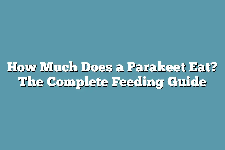 How Much Does a Parakeet Eat? The Complete Feeding Guide